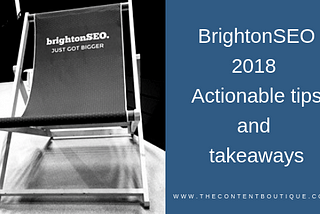 BrightonSEO 2018: Actionable tips and takeaways