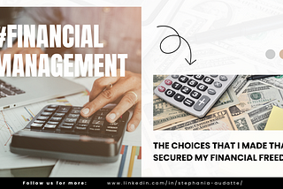 The choices that I made that secured my financial freedom.