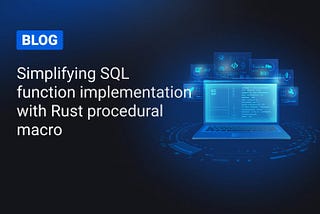Simplifying SQL Function Implementation with Rust Procedural Macro
