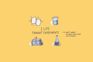 Two Life Thought Experiments