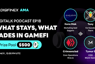 DigiTalk Podcast EP18 Recap : What Stays, What Fades in GameFi