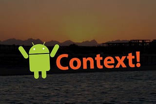 Understanding Context in Android