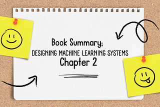 Part 2; Designing Machine Learning Systems