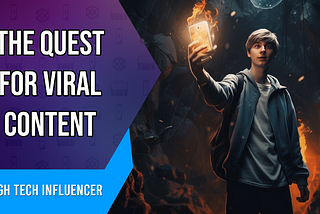 The Quest for Viral Content!