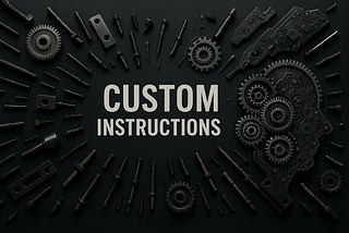 Fix Your ChatGPT Frustrations! A Curated Collection of Custom Instruction Prompts