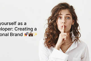 Sell yourself as a developer — creating a personal brand 🚀💼✨