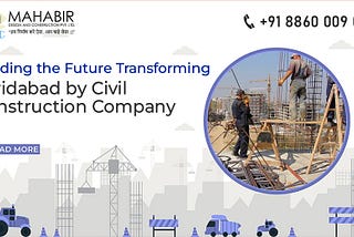 Building the Future: Transforming Faridabad by Civil Construction Company