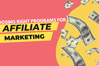 10 Key Factors To Consider When Choosing The Right Affiliate Program