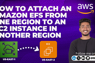 sHow to Attach an Amazon EFS File System from One Region to an EC2 Instance in Another Region