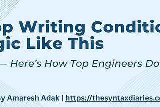 Banner image of Stop Writing Conditional Logic Like This — Here’s How Top Engineers Do It