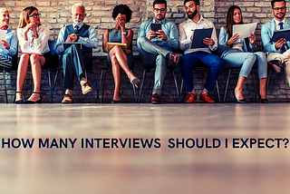 How Many Interviews Should I Expect?