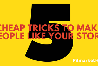 5 Cheap Tricks To Make People Like Your Story
