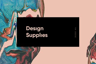 Design Supplies: Dose #4