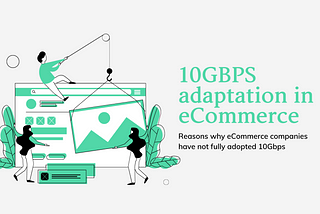 Why eCommerce businesses have not fully adopted 10Gbps? — Geek Crunch Hosting