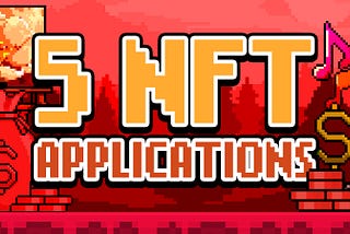 Top 5 Applications of NFTs