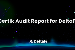 Certik Audit Report for DeltaFi