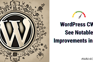WordPress Core Web Vitals See Notable Improvements in 2023