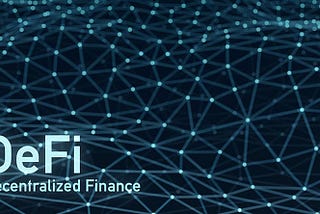 DeFi — Decentralized Finance