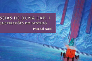 Messias de Duna Cap.1: Conspirações do Destino