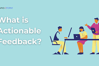 Actionable Feedback: Definition, Examples & Benefits Explained