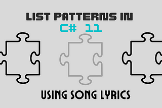 C# 11 Features part 1: List patterns