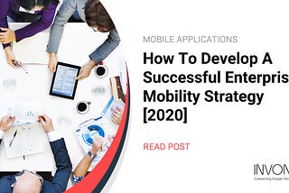 How To Develop A Successful Enterprise Mobility Strategy [2020]