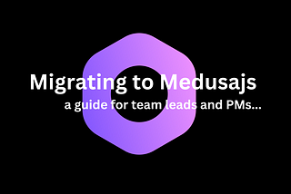 Migrating from Monolithic E-commerce Platforms to MedusaJS: A Guide for Team Leads and Project…