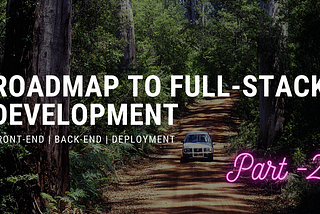 What’s next? Once you know the basics | Roadmap to Full-Stack Development