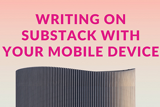 writing on substack, substack writer, substack review, review of substack, substack blog, substack publication, substack