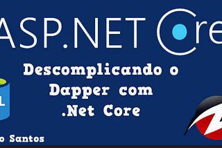 Descomplicando o Dapper com .Net Core