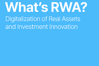 What is RWA: Digitizing Real Assets and Transforming Investment