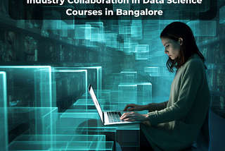 Industry Collaboration in Data Science Courses in Bangalore in 2023