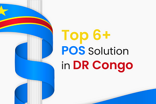 Top 6+ POS solution in DR Congo