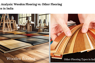 Cost Analysis: Wooden Flooring vs. Other Flooring Types in India