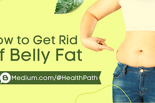 How to Get Rid of Belly Fat