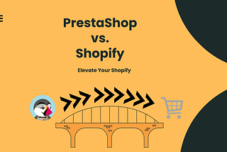 PrestaShop vs. Shopify: Bridging the Gap with Prestify for Seamless Data Migration.