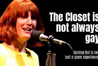 The Closet Is Not Always Gay