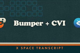 Bumper x CVI — X-Spaces Live Chat