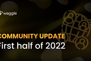 Community Update: First Half of 2022