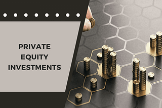 What Every Entrepreneur Should Know About Private Equity Investments