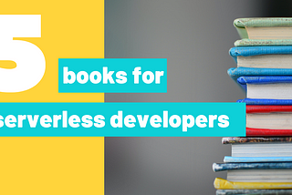 Five Book Recommendations for Serverless Developers
