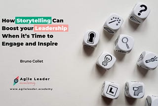 How Storytelling Can Boost Your Leadership When It’s Time to Engage and Inspire