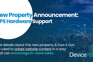GPS Hardware Support — Device Intelligence New Property Announcement From DeviceAtlas