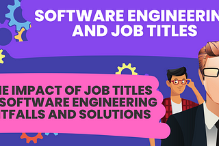 The Impact of Job Titles in Software Engineering: Pitfalls and Solutions