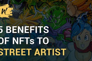 Benefits of NFTs to urban artists, street artists, graffiti artists worldwide | Definition, Examples