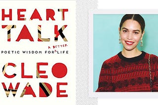 What I learned about sisterhood and self care from Cleo Wade’s Heart Talk