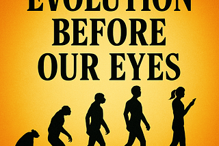 EVOLUTION BEFORE OUR EYES: What’s Happening to Our Kids Everywhere