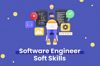 Top 10 Soft Skills Every Software Engineer Should Have