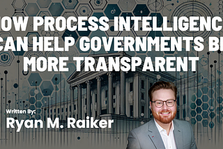 How Process Intelligence Can Help Governments Be More Transparent