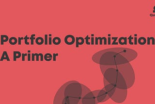 Portfolio Optimization: A Primer